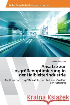 Ansätze zur Losgrößenoptimierung in der Halbleiterindustrie Schneider Stefan 9783639788501 AV Akademikerverlag - książka