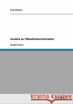 Ansätze zur Mitarbeitermotivation Sven Siemers 9783638686808 Grin Verlag - książka