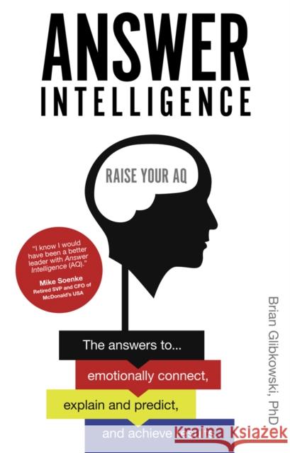 Answer Intelligence: Raise your AQ Brian, PhD (North Central College, USA) Glibkowski 9781839828737 Emerald Publishing Limited - książka