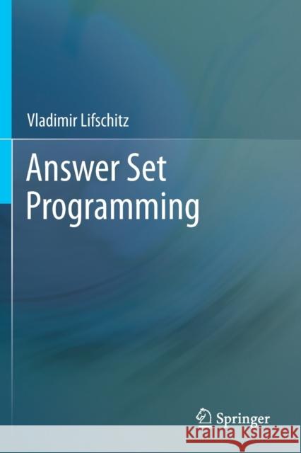 Answer Set Programming Vladimir Lifschitz   9783030246600 Springer - książka