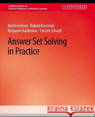 Answer Set Solving in Practice Martin Liu Roland Roijers  9783031004339 Springer International Publishing AG - książka