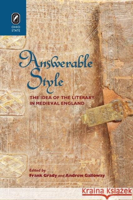 Answerable Style: The Idea of the Literary in Medieval England Frank Grady, Andrew Galloway 9780814256329 Ohio State University Press - książka