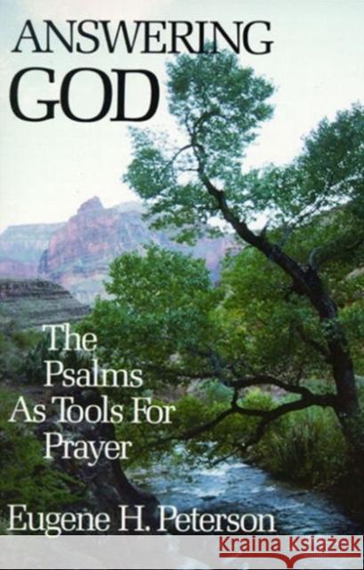 Answering God: The Psalms as Tools for Prayer Eugene H. Peterson 9780060665128 HarperOne - książka