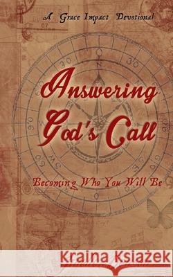 Answering God's Call: Becoming Who You Will Be Janelle Benson 9781530961993 Createspace Independent Publishing Platform - książka