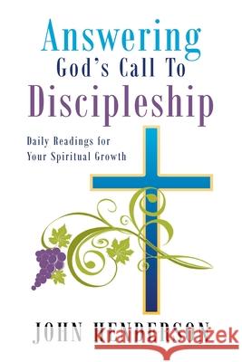 Answering God's Call to Discipleship: Daily Readings for Your Spiritual Growth John Henderson 9798887515373 Christian Faith Publishing - książka