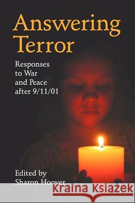 Answering Terror: Responses to War and Peace After 9/11/01 Hoover, Sharon 9780977951109 Friends Publishing, Inc. - książka