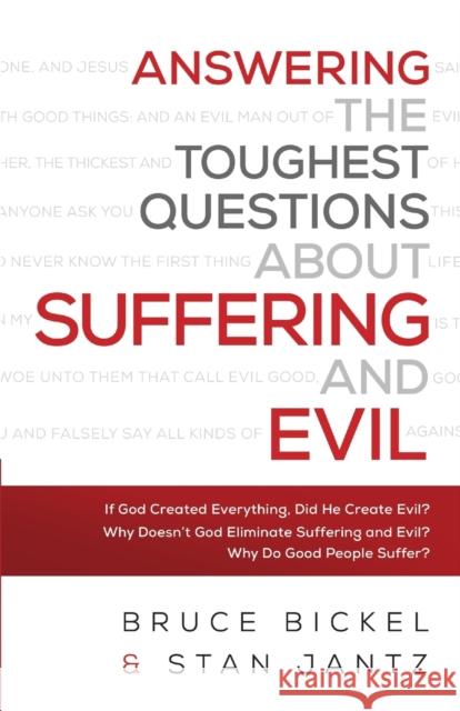 Answering the Toughest Questions about Suffering and Evil Bruce Bickel Stan Jantz 9780764218729 Bethany House Publishers - książka