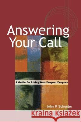 Answering Your Call - A Guide for Living Your Deepsent Purpose Schuster 9781576752050 Berrett-Koehler - książka