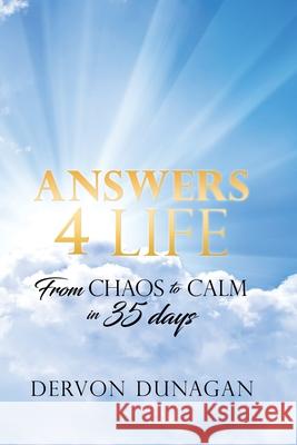 Answers 4 Life: From Chaos to Calm in 35 days Dervon Dunagan 9781662812538 Xulon Press - książka