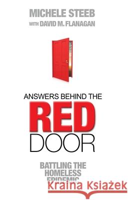 Answers Behind The RED DOOR: Battling the Homeless Epidemic David M. Flanagan Michele Steeb 9781736001691 Missionpoint Partners LLC - książka