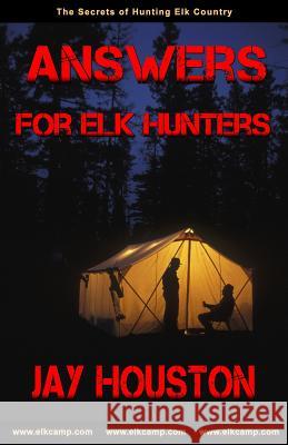 Answers for Elk Hunters Jay Houston 9780975931950 Jackson Creek Publishers - książka