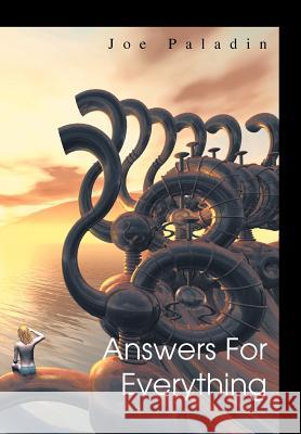 Answers For Everything Joe Paladin 9780595657315 iUniverse - książka