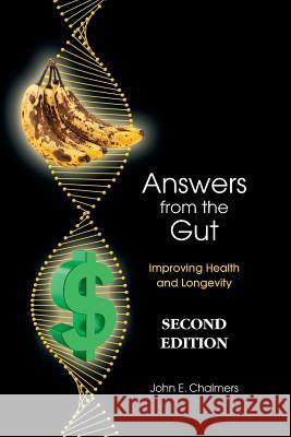 Answers from the Gut: Increasing Health and Longevity John E Chalmers 9781732497634 Scdiet, LLC - książka