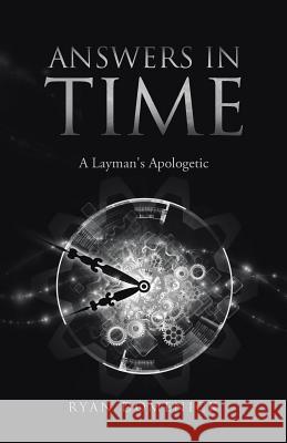 Answers in Time: A Layman's Apologetic Domenick, Ryan 9781452523231 Balboa Press - książka