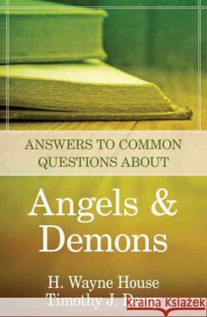Answers to Common Questions about Angels and Demons Timothy J. Demy H. Wayne House 9780825426834 Kregel Publications - książka