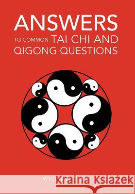 Answers to Common Tai Chi and Qigong Questions William Ting 9781465310088 Xlibris - książka