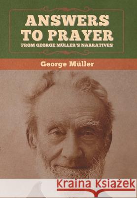Answers to Prayer, from George Müller's Narratives Müller, George 9781647995713 Bibliotech Press - książka