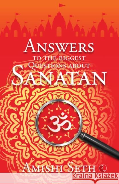 Answers to the Biggest Questions About Sanatan Amishi Seth 9789361563256 Rupa Publications India Pvt Ltd - książka
