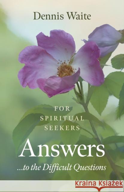 Answers... to the Difficult Questions: For Spiritual Seekers Dennis Waite 9781789042207 Mantra Books - książka