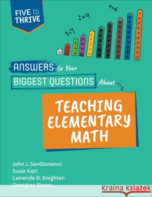 Answers to Your Biggest Questions about Teaching Elementary Math: Five to Thrive [Series] John J. Sangiovanni Susie Katt Latrenda Duretta Knighten 9781071857717 SAGE Publications Inc - książka