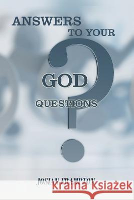 Answers to Your God Questions MS Josian Frampton 9781545328521 Createspace Independent Publishing Platform - książka