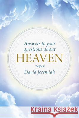 Answers to Your Questions about Heaven David Jeremiah 9781496402127 Tyndale House Publishers - książka