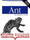 Ant the Definitive Guide Holzner, Steve 9780596006099 O'Reilly Media