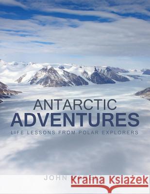 Antarctic Adventures: Life Lessons from Polar Explorers John Barell 9781504366519 Balboa Press - książka