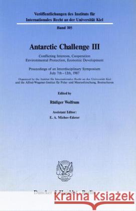 Antarctic Challenge III: Conflicting Interests, Cooperation Environmental Protection, Economic Development. Proceedings of an Interdisciplinary Wolfrum, Rudiger 9783428065509 Duncker & Humblot - książka