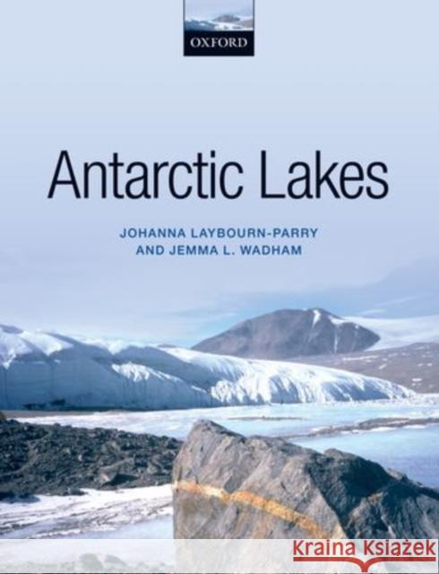 Antarctic Lakes Johanna Laybourn Parry 9780199670505 OXFORD UNIVERSITY PRESS ACADEM - książka