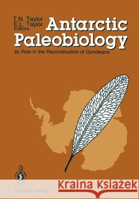 Antarctic Paleobiology: Its Role in the Reconstruction of Gondwana Taylor, Thomas N. 9781461279297 Springer - książka