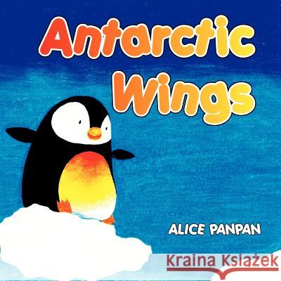 Antarctic Wings Alice Panpan 9781456862107 Xlibris Corporation - książka