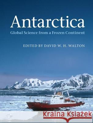 Antarctica: Global Science from a Frozen Continent Walton, David W. H. 9781107003927 CAMBRIDGE UNIVERSITY PRESS - książka