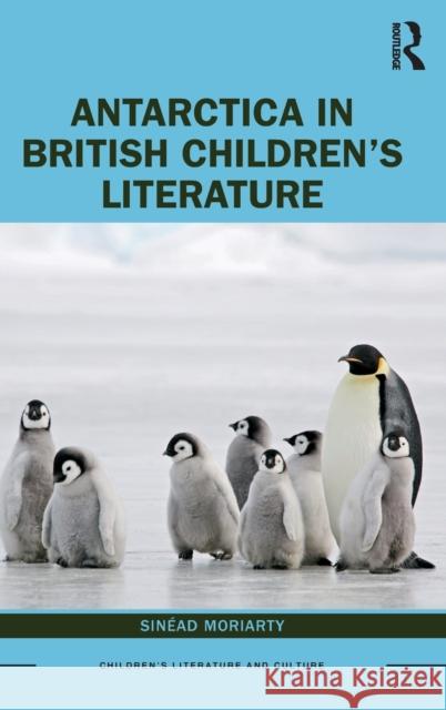 Antarctica in British Children's Literature Sinead Moriarty 9780367493257 Routledge - książka