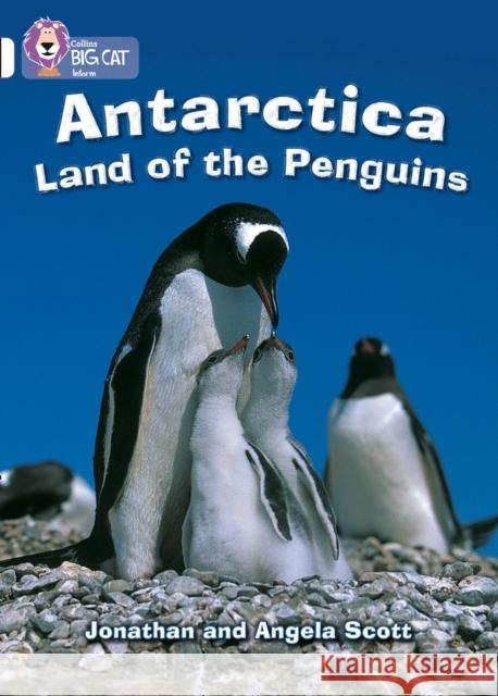 Antarctica: Land of the Penguins: Band 10/White Angela Scott 9780007186402 HARPERCOLLINS PUBLISHERS - książka