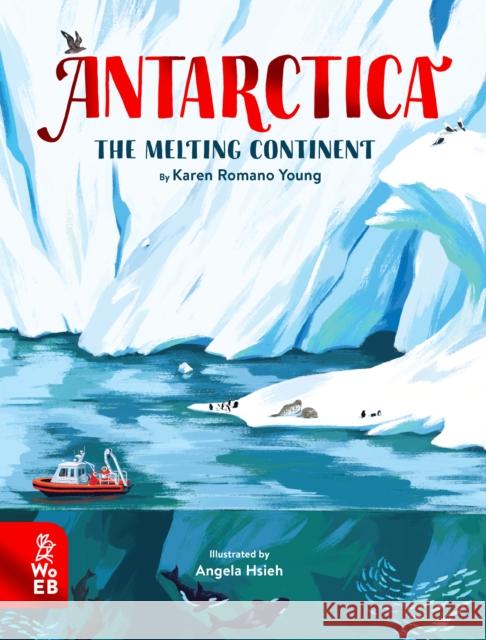 Antarctica: The Melting Continent Karen Romano Young 9781913750527 What on Earth Publishing Ltd - książka