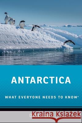 Antarctica: What Everyone Needs to Know(r) Day, David 9780190641313 Oxford University Press, USA - książka