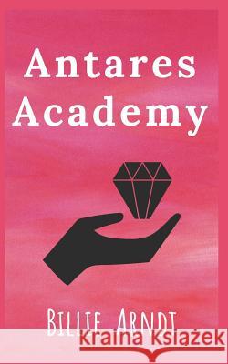 Antares Academy Billie Arndt 9781718168169 Independently Published - książka