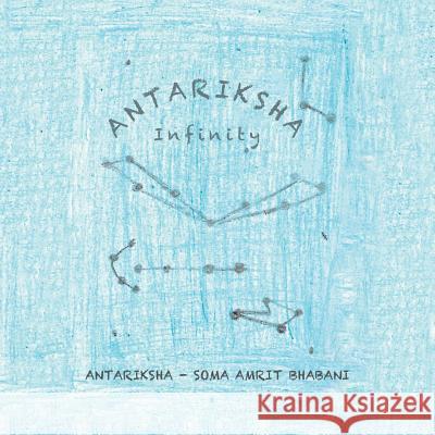 Antariksha: Infinity Soma Amrit Bhabani   9781543704938 Partridge Publishing India - książka