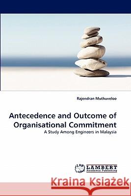 Antecedence and Outcome of Organisational Commitment Rajendran Muthuveloo 9783844328226 LAP Lambert Academic Publishing - książka