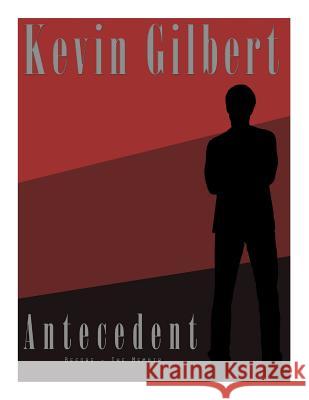 ANTECEDENT (Before - The Memoir) Gilbert, Kevin 9781477654309 Createspace - książka