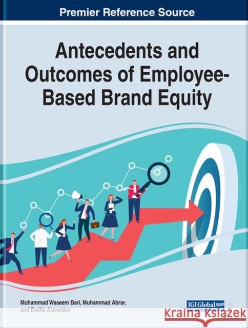 Antecedents and Outcomes of Employee-Based Brand Equity  9781668436219 IGI Global - książka