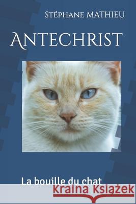 Antechrist: La bouille du chat Stéphane Mathieu 9798883875310 Independently Published - książka