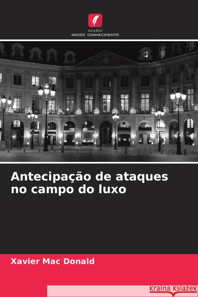 Antecipação de ataques no campo do luxo Mac Donald, Xavier 9786204768403 Edições Nosso Conhecimento - książka