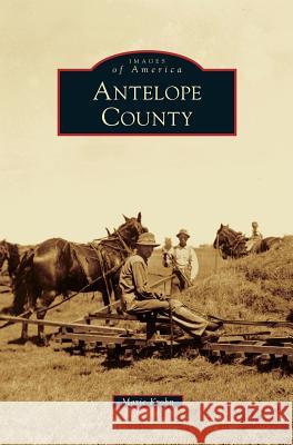 Antelope County Marie Krohn 9781531666828 Arcadia Publishing Library Editions - książka