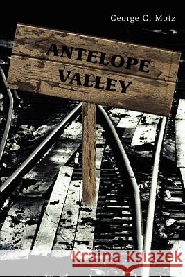 Antelope Valley George G. Motz 9780595231102 Writers Club Press - książka