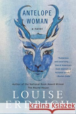 Antelope Woman Louise Erdrich 9780062375285 Harpperen - książka