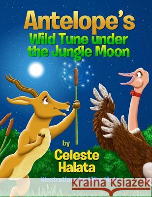 Antelope's Wild Tune under the Jungle Moon Motz, Mike 9781516950010 Createspace Independent Publishing Platform - książka