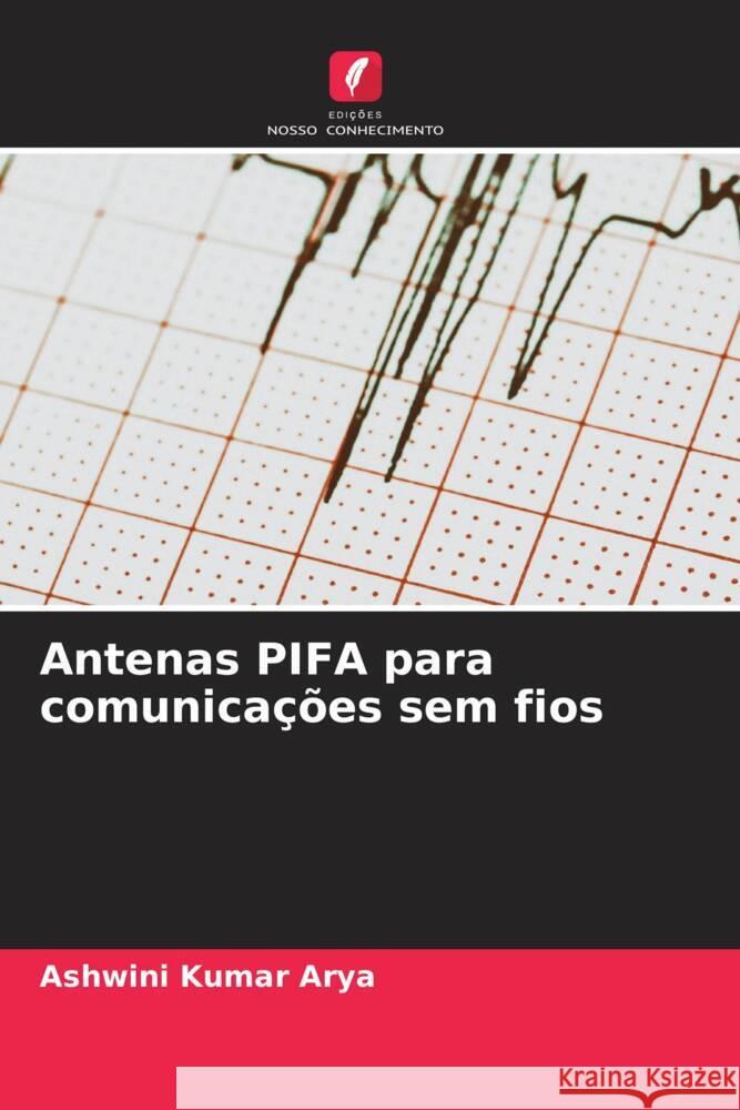 Antenas PIFA para comunica??es sem fios Ashwini Kumar Arya 9786207357529 Edicoes Nosso Conhecimento - książka