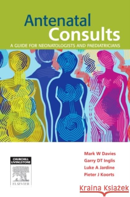Antenatal Consults: A Guide for Neonatologists and Paediatricians Mark Davies 9780729541084  - książka